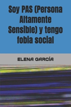 Paperback Soy PAS (Persona Altamente Sensible) y tengo fobia social [Spanish] Book