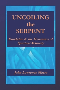 Paperback Uncoiling the Serpent: Kundalini & the Dynamics of Spiritual Maturity Book