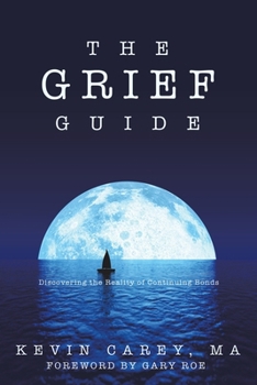 Paperback The Grief Guide: Discovering the Reality of Continuing Bonds Book