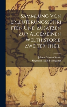 Hardcover Sammlung von Erleuterungsschriften und Zusätzen zur algemeinen Welthistorie, Zweiter Theil. [German] Book