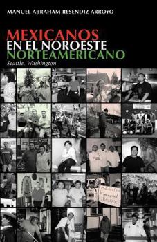 Paperback Mexicanos en el noroeste norteamericano: Seattle, Washington [Spanish] Book