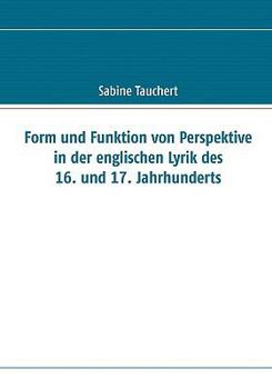 Paperback Form und Funktion von Perspektive in der englischen Lyrik des 16. und 17. Jahrhunderts [German] Book