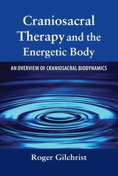 Paperback Craniosacral Therapy and the Energetic Body: An Overview of Craniosacral Biodynamics Book