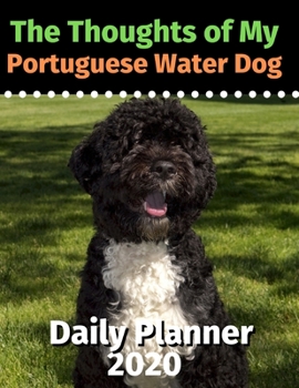 The Thoughts of My Portuguese Water Dog: Daily Planner 2020