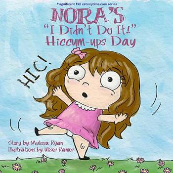 Paperback Nora's I Didn't Do It! Hiccum-ups Day: Personalized Children's Books, Personalized Gifts, and Bedtime Stories Book