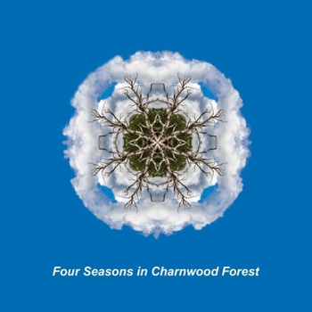 Paperback Four Seasons in the Charnwood Forest Book