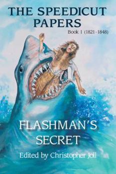 Paperback The Speedicut Papers: Book 1 (1821-1848): Flashman's Secret Book