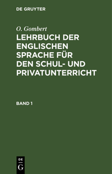 Hardcover O. Gombert: Lehrbuch Der Englischen Sprache Für Den Schul- Und Privatunterricht. Band 1 [German] Book