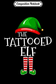 Composition Notebook: Tattooed Elf Family Matching Group Christmas Gift Tattoo  Journal/Notebook Blank Lined Ruled 6x9 100 Pages