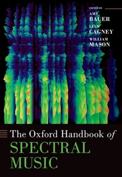 Hardcover The Oxford Handbook of Spectral Music Book