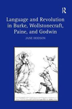Hardcover Language and Revolution in Burke, Wollstonecraft, Paine, and Godwin Book
