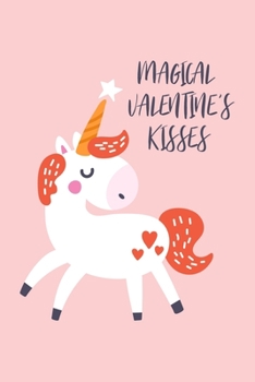 Magical Valentine's Kisses : Cute Unicorn, Blank Lined Notebook Journal, Funny Valentine's Day Gift for Girlfriend, Boyfriend, Wife, Husband - Gift for Unicorn Lovers