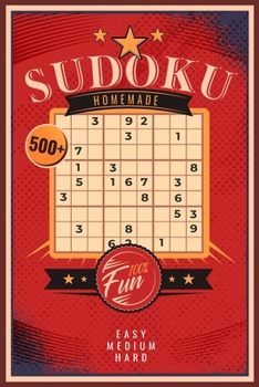 Paperback Sudoku Homemade - 500+ - Easy Medium Hard - 100% Fun: Easy, Medium, Hard Puzzles, Sudoku Puzzle Book for Adults Book