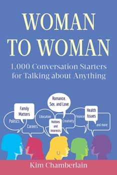 Paperback Woman to Woman: 1,000 Conversation Starters for Talking about Anything Book