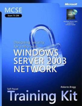 Hardcover MCSE Self-Paced Training Kit (Exam 70-298): Designing Security for a Microsoft Windows Server 2003 Network [With CDROM] Book