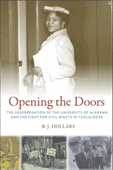 Hardcover Opening the Doors: The Desegregation of the University of Alabama and the Fight for Civil Rights in Tuscaloosa Book