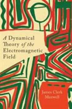 Paperback A Dynamical Theory of the Electromagnetic Field Book