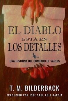 El Diablo Está En Los Detalles - Una Historia Del Condado De Sardis (Spanish Edition)