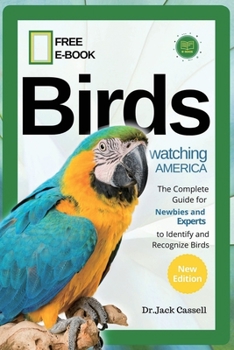 Paperback Bird Watching America: The Complete Guide for Newbies and Experts to Identify and Recognize Birds Book