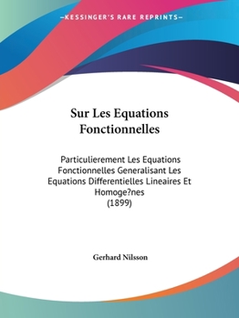Sur Les Equations Fonctionnelles: Particulierement Les Equations Fonctionnelles Generalisant Les Equations Differentielles Lineaires Et Homogènes (1899)