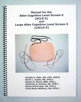 Spiral-bound Manual for the Allen Cognitive Level Screen-5 and Large Cognitive Level Screen-5 Book