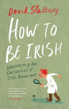 Paperback How to Be Irish: Uncovering the Curiosities of Irish Behaviour Book