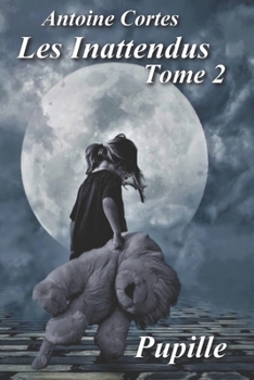 Paperback Les Inattendus: Tome 2 Pupille: Pupille [French] Book
