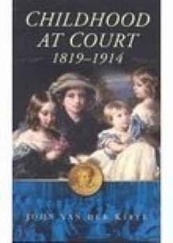 Paperback Childhood at Court: 1819-1914 Book