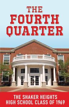 Paperback The Fourth Quarter: The Shaker Heights High School Class of 1969 Book