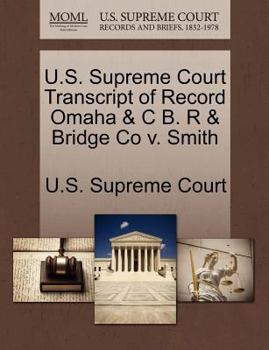 Paperback U.S. Supreme Court Transcript of Record Omaha & C B. R & Bridge Co V. Smith Book