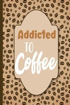 Paperback Addicted to Coffee: Lists and Notes College Ruled Notebook Book