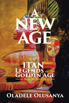Paperback A New Age: Itan Legends of the Golden Age Book Three Book