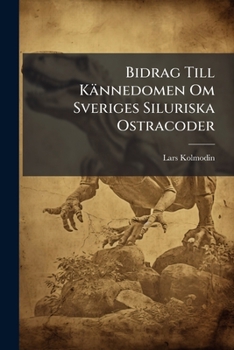 Paperback Bidrag Till Kännedomen Om Sveriges Siluriska Ostracoder: Akademisk Afhandling Book
