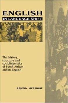 Paperback English in Language Shift: The History, Structure and Sociolinguistics of South African Indian English Book