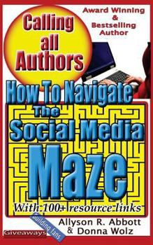 Paperback How to Navigate the Social Media Maze: A 'Go To' Handbook for Indie Authors Book