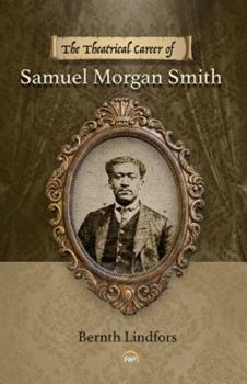 Paperback The Theatrical Career of Samuel Morgan Smith Book