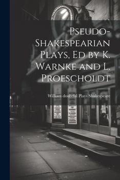 Paperback Pseudo-Shakespearian Plays, Ed by K. Warnke and L. Proescholdt Book
