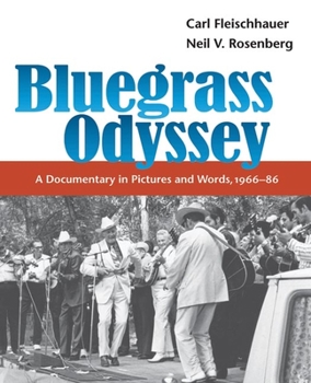 Bluegrass Odyssey: A Documentary in Pictures and Words, 1966-86 (Music in American Life)