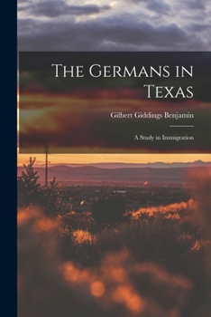 Paperback The Germans in Texas; a Study in Immigration Book