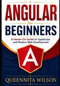 Paperback Angular for Beginners:: A Hands-On Guide to TypeScript and Modern Web Development. Book