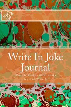 Paperback Write In Joke Journal: Write In Books - Blank Books You Can Write In Book