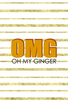 Paperback OMG Oh My Ginger: Notebook Journal Composition Blank Lined Diary Notepad 120 Pages Paperback Golden Texture Ginger Book