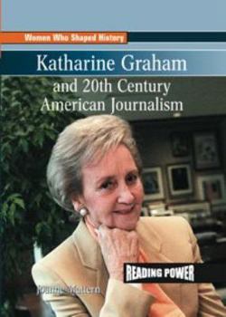 Katharine Graham and 20th Century American Journalism (Mattern, Joanne, Women Who Shaped History,) - Book  of the Women Who Shaped History