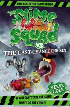 Paperback Slime Squad Vs the Last Chance Chicken. by Steve Cole Book