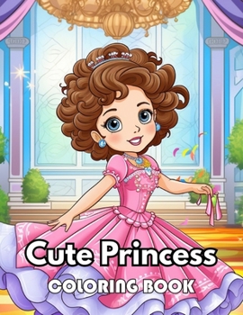 Cute Princess Coloring Book For Kids: New Edition 100+ Unique and Beautiful High-quality Designs
