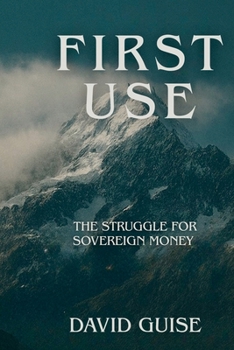 Paperback First Use: The Struggle for Sovereign Money: Book