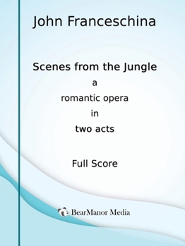 Paperback Scenes from the Jungle - A Romantic Opera in Two Acts (Full Score) Book