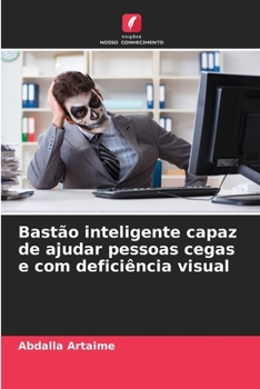 Bastão inteligente capaz de ajudar pessoas cegas e com deficiência visual (Portuguese Edition)