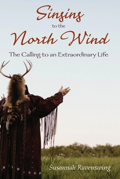 Paperback Singing to the North Wind: The Calling to an Extraordinary Life Book