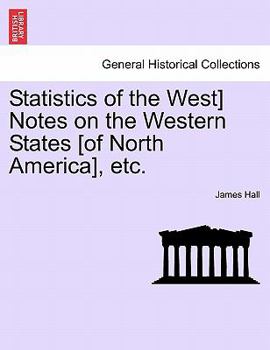 Paperback Statistics of the West] Notes on the Western States [Of North America], Etc. Book